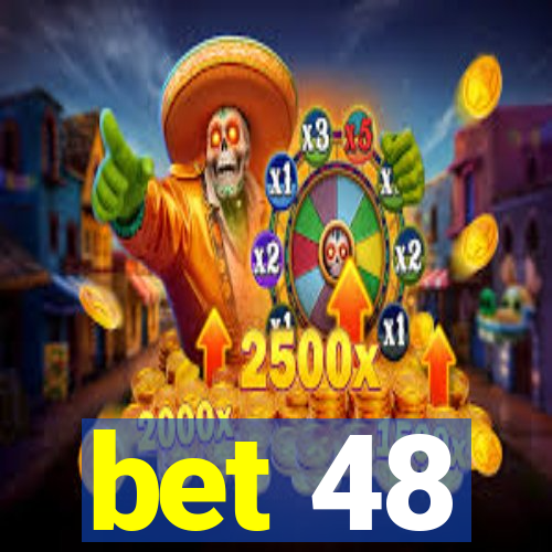 bet 48